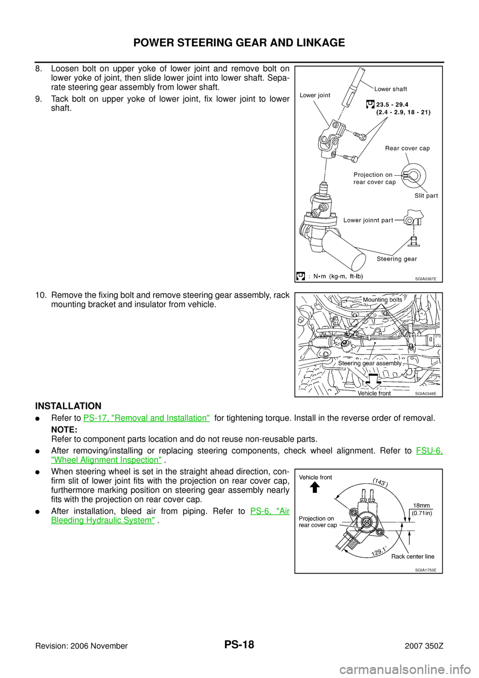 NISSAN 350Z 2007 Z33 Power Steering System Workshop Manual PS-18
POWER STEERING GEAR AND LINKAGE
Revision: 2006 November2007 350Z
8. Loosen bolt on upper yoke of lower joint and remove bolt on
lower yoke of joint, then slide lower joint into lower shaft. Sepa NISSAN 350Z 2007 Z33 Power Steering System Workshop Manual PS-18
POWER STEERING GEAR AND LINKAGE
Revision: 2006 November2007 350Z
8. Loosen bolt on upper yoke of lower joint and remove bolt on
lower yoke of joint, then slide lower joint into lower shaft. Sepa