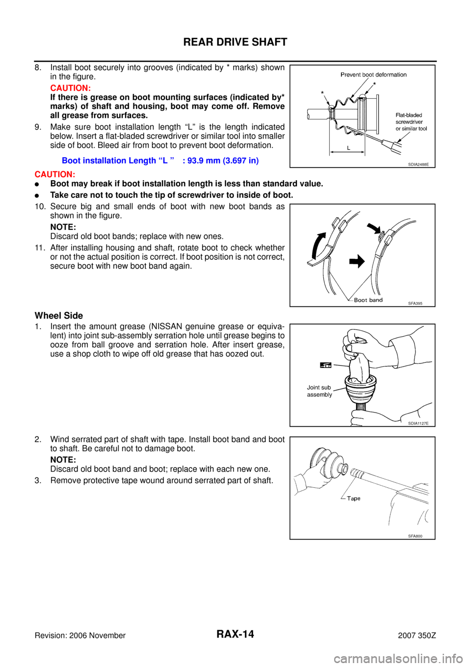NISSAN 350Z 2007 Z33 Rear Axle Workshop Manual RAX-14
REAR DRIVE SHAFT
Revision: 2006 November2007 350Z
8. Install boot securely into grooves (indicated by * marks) shown
in the figure.
CAUTION:
If there is grease on boot mounting surfaces (indica