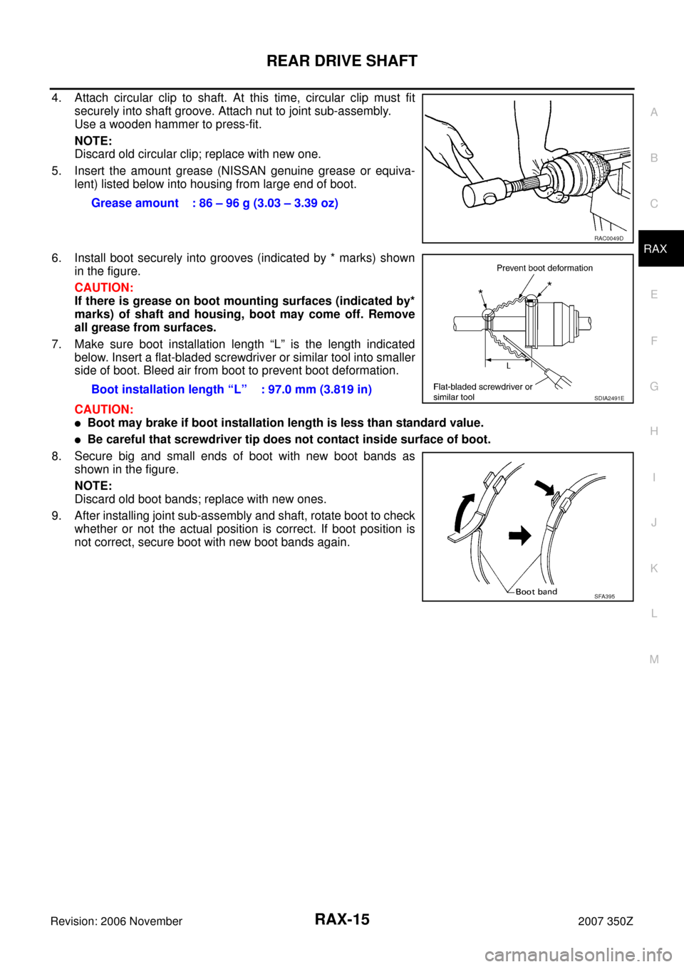 NISSAN 350Z 2007 Z33 Rear Axle Workshop Manual REAR DRIVE SHAFT
RAX-15
C
E
F
G
H
I
J
K
L
MA
B
RAX
Revision: 2006 November2007 350Z
4. Attach circular clip to shaft. At this time, circular clip must fit
securely into shaft groove. Attach nut to joi
