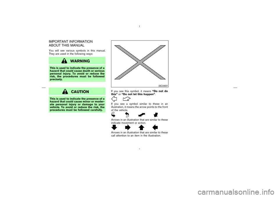 NISSAN 350Z 2008 Z33 Owners Manual IMPORTANT INFORMATION
ABOUT THIS MANUALYou will see various symbols in this manual.
They are used in the following ways:
WARNING
This is used to indicate the presence of a
hazard that could cause deat