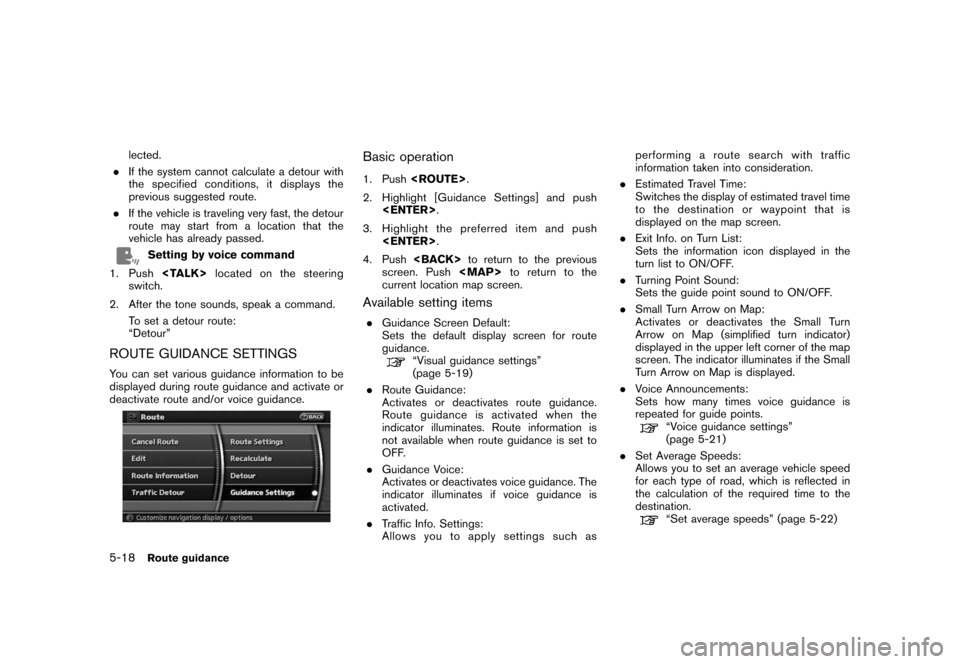 NISSAN ROGUE 2008 1.G 06IT Navigation Manual Black plate (106,1)
Model "NAV2-N" EDITED: 2007/ 3/ 9
lected.
.If the system cannot calculate a detour with
the specified conditions, it displays the
previous suggested route.
.If the vehicle is trave NISSAN ROGUE 2008 1.G 06IT Navigation Manual Black plate (106,1)
Model "NAV2-N" EDITED: 2007/ 3/ 9
lected.
.If the system cannot calculate a detour with
the specified conditions, it displays the
previous suggested route.
.If the vehicle is trave