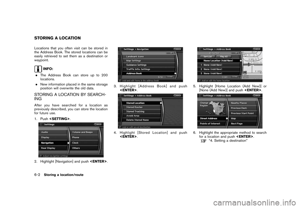 NISSAN ROGUE 2008 1.G 06IT Navigation Manual Black plate (116,1)
Model "NAV2-N" EDITED: 2007/ 3/ 9
Locations that you often visit can be stored in
the Address Book. The stored locations can be
easily retrieved to set them as a destination or
way