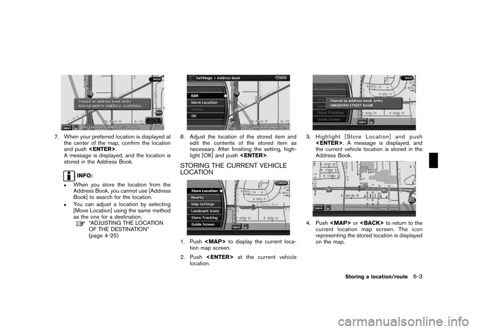 NISSAN ROGUE 2008 1.G 06IT Navigation Manual Black plate (117,1)
Model "NAV2-N" EDITED: 2007/ 3/ 9
7. When your preferred location is displayed at
the center of the map, confirm the location
and push<ENTER>.
A message is displayed, and the locat NISSAN ROGUE 2008 1.G 06IT Navigation Manual Black plate (117,1)
Model "NAV2-N" EDITED: 2007/ 3/ 9
7. When your preferred location is displayed at
the center of the map, confirm the location
and push<ENTER>.
A message is displayed, and the locat