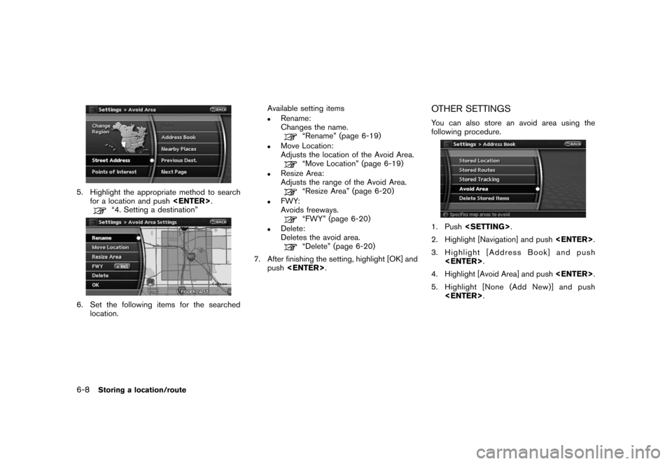 NISSAN ROGUE 2008 1.G 06IT Navigation Manual Black plate (122,1)
Model "NAV2-N" EDITED: 2007/ 3/ 9
5. Highlight the appropriate method to search
for a location and push<ENTER>.
“4. Setting a destination”
6. Set the following items for the se