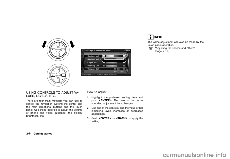 NISSAN PATHFINDER 2008 R51 / 3.G 06IT Navigation Manual Black plate (16,1)
Model "NAV2-N" EDITED: 2007/ 3/ 9
USING CONTROLS TO ADJUST VA-
LUES, LEVELS, ETC.
There are four main methods you can use to
control the navigation system: the center dial,
the main