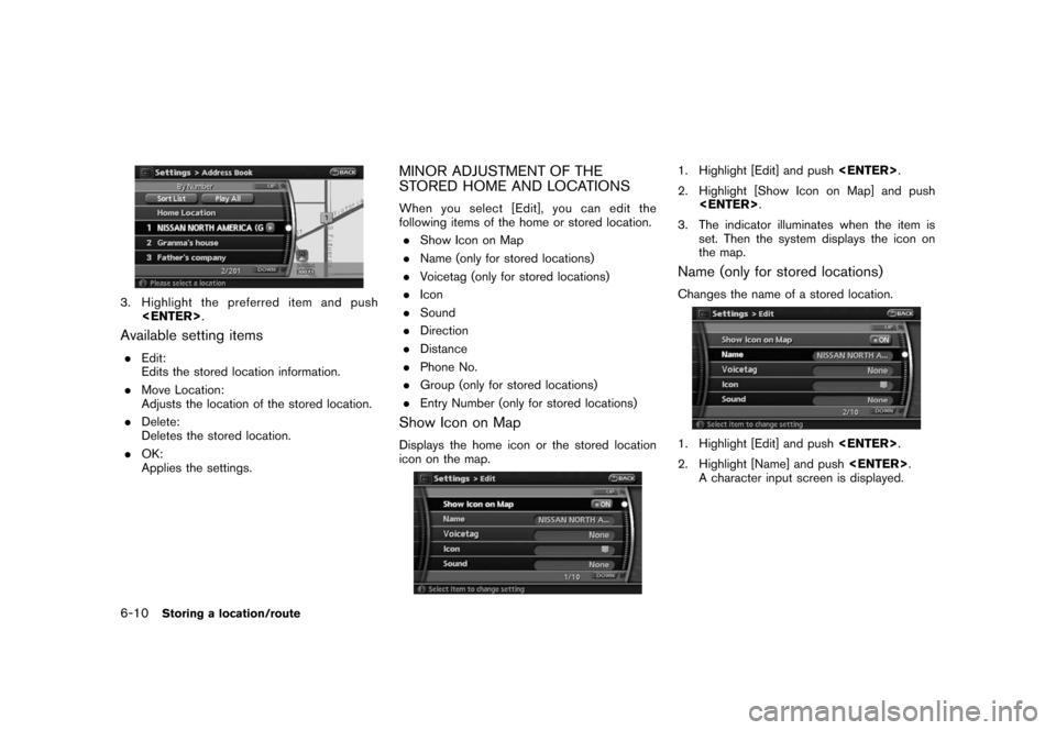 NISSAN ROGUE 2008 1.G 06IT Navigation Manual Black plate (124,1)
Model "NAV2-N" EDITED: 2007/ 3/ 9
3. Highlight the preferred item and push
<ENTER>.
Available setting items
.Edit:
Edits the stored location information.
.Move Location:
Adjusts th NISSAN ROGUE 2008 1.G 06IT Navigation Manual Black plate (124,1)
Model "NAV2-N" EDITED: 2007/ 3/ 9
3. Highlight the preferred item and push
<ENTER>.
Available setting items
.Edit:
Edits the stored location information.
.Move Location:
Adjusts th