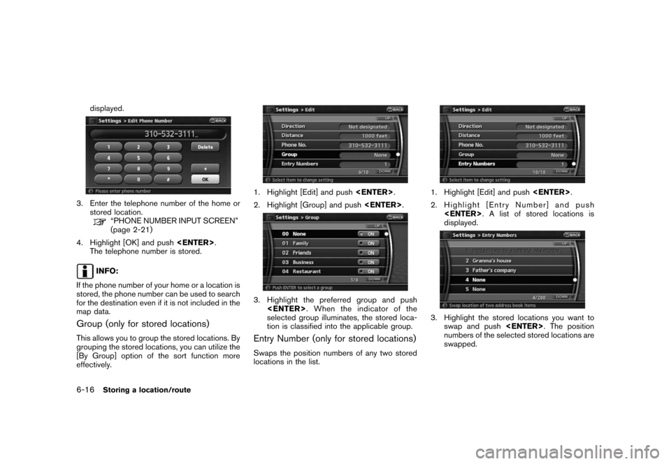 NISSAN ROGUE 2008 1.G 06IT Navigation Manual Black plate (130,1)
Model "NAV2-N" EDITED: 2007/ 3/ 9
displayed.
3. Enter the telephone number of the home or
stored location.
“PHONE NUMBER INPUT SCREEN”
(page 2-21)
4. Highlight [OK] and push<EN