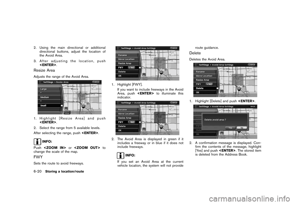 NISSAN ROGUE 2008 1.G 06IT Navigation Manual Black plate (134,1)
Model "NAV2-N" EDITED: 2007/ 3/ 9
2. Using the main directional or additional
directional buttons, adjust the location of
the Avoid Area.
3. After adjusting the location, push
<ENT NISSAN ROGUE 2008 1.G 06IT Navigation Manual Black plate (134,1)
Model "NAV2-N" EDITED: 2007/ 3/ 9
2. Using the main directional or additional
directional buttons, adjust the location of
the Avoid Area.
3. After adjusting the location, push
<ENT