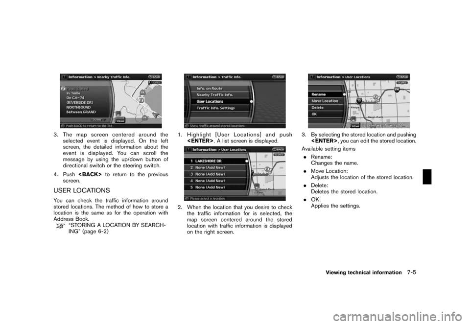 NISSAN ROGUE 2008 1.G 06IT Navigation Manual Black plate (143,1)
Model "NAV2-N" EDITED: 2007/ 3/ 9
3. The map screen centered around the
selected event is displayed. On the left
screen, the detailed information about the
event is displayed. You NISSAN ROGUE 2008 1.G 06IT Navigation Manual Black plate (143,1)
Model "NAV2-N" EDITED: 2007/ 3/ 9
3. The map screen centered around the
selected event is displayed. On the left
screen, the detailed information about the
event is displayed. You