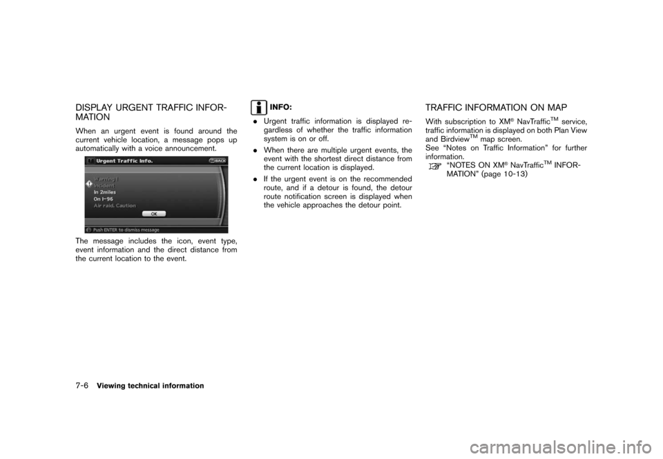 NISSAN ROGUE 2008 1.G 06IT Navigation Manual Black plate (144,1)
Model "NAV2-N" EDITED: 2007/ 3/ 9
DISPLAY URGENT TRAFFIC INFOR-
MATION
When an urgent event is found around the
current vehicle location, a message pops up
automatically with a voi NISSAN ROGUE 2008 1.G 06IT Navigation Manual Black plate (144,1)
Model "NAV2-N" EDITED: 2007/ 3/ 9
DISPLAY URGENT TRAFFIC INFOR-
MATION
When an urgent event is found around the
current vehicle location, a message pops up
automatically with a voi