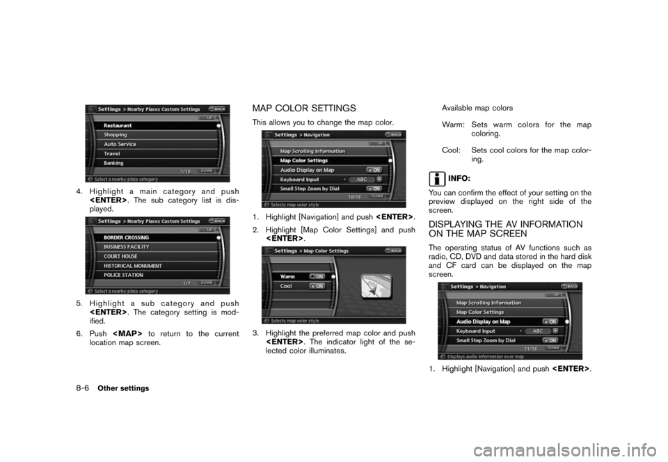 NISSAN ROGUE 2008 1.G 06IT Navigation Manual Black plate (156,1)
Model "NAV2-N" EDITED: 2007/ 3/ 9
4. Highlight a main category and push
<ENTER>. The sub category list is dis-
played.
5. Highlight a sub category and push
<ENTER>. The category se