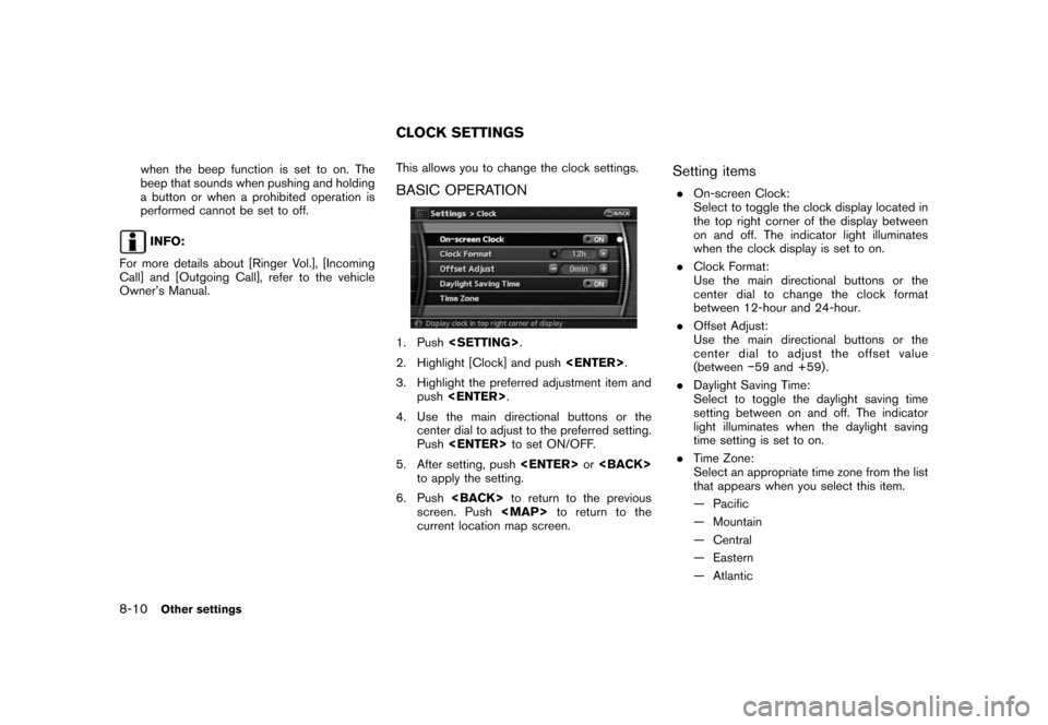 NISSAN ROGUE 2008 1.G 06IT Navigation Manual Black plate (160,1)
Model "NAV2-N" EDITED: 2007/ 3/ 9
when the beep function is set to on. The
beep that sounds when pushing and holding
a button or when a prohibited operation is
performed cannot be NISSAN ROGUE 2008 1.G 06IT Navigation Manual Black plate (160,1)
Model "NAV2-N" EDITED: 2007/ 3/ 9
when the beep function is set to on. The
beep that sounds when pushing and holding
a button or when a prohibited operation is
performed cannot be