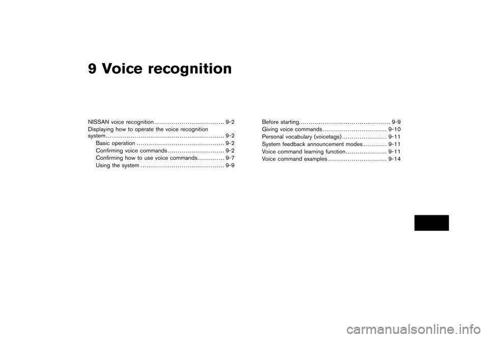 NISSAN ROGUE 2008 1.G 06IT Navigation Manual Black plate (25,1)
9 Voice recognition
Model "NAV2-N" EDITED: 2007/ 3/ 8
NISSAN voice recognition.................................... 9-2
Displaying how to operate the voice recognition
system........
