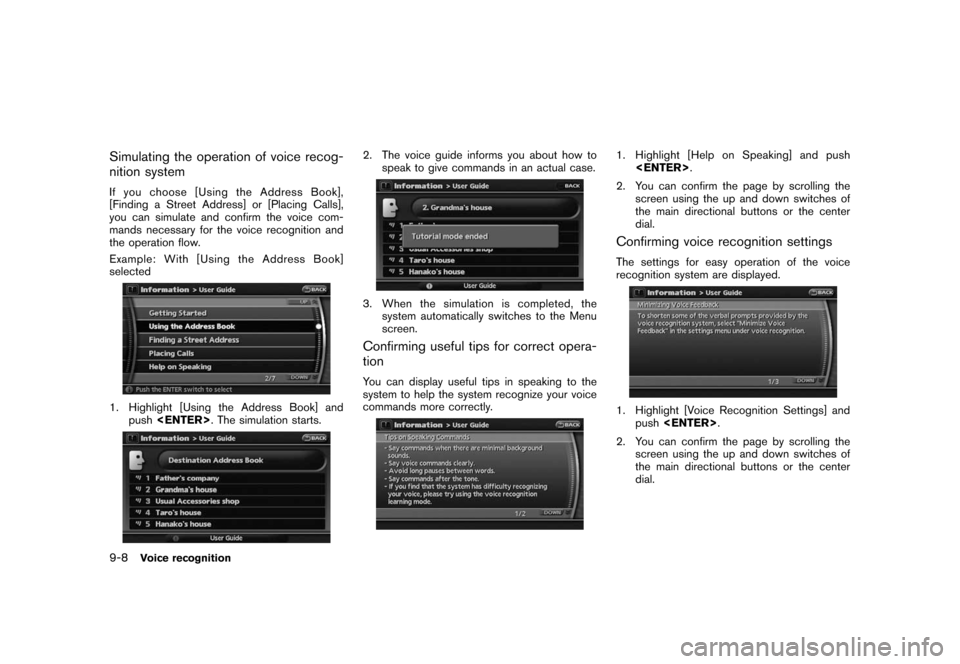 NISSAN ROGUE 2008 1.G 06IT Navigation Manual Black plate (172,1)
Model "NAV2-N" EDITED: 2007/ 3/ 9
Simulating the operation of voice recog-
nition system
If you choose [Using the Address Book],
[Finding a Street Address] or [Placing Calls],
you 