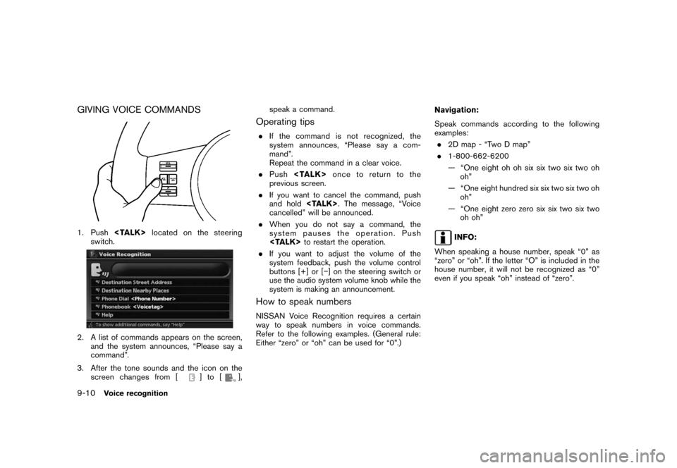 NISSAN ROGUE 2008 1.G 06IT Navigation Manual Black plate (174,1)
Model "NAV2-N" EDITED: 2007/ 3/ 9
GIVING VOICE COMMANDS
1. Push<TALK>located on the steering
switch.
2. A list of commands appears on the screen,
and the system announces, “Pleas NISSAN ROGUE 2008 1.G 06IT Navigation Manual Black plate (174,1)
Model "NAV2-N" EDITED: 2007/ 3/ 9
GIVING VOICE COMMANDS
1. Push<TALK>located on the steering
switch.
2. A list of commands appears on the screen,
and the system announces, “Pleas
