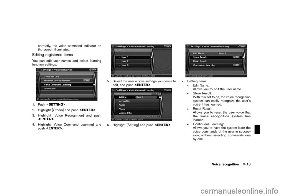 NISSAN ROGUE 2008 1.G 06IT Navigation Manual Black plate (177,1)
Model "NAV2-N" EDITED: 2007/ 3/ 9
correctly, the voice command indicator on
the screen illuminates.
Editing registered items
You can edit user names and select learning
function se