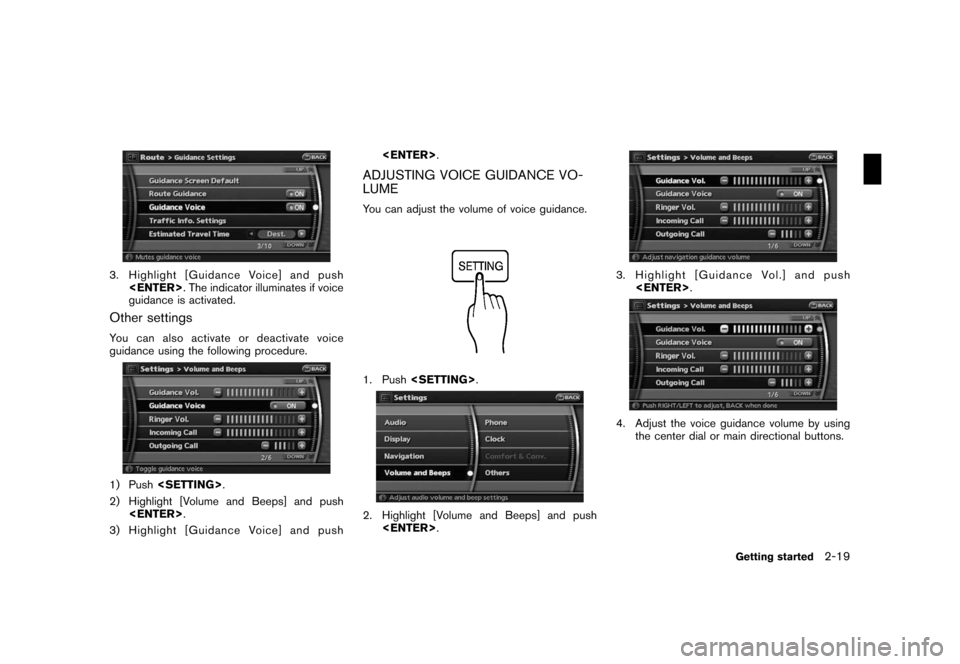 NISSAN ROGUE 2008 1.G 06IT Navigation Manual Black plate (27,1)
Model "NAV2-N" EDITED: 2007/ 3/ 9
3. Highlight [Guidance Voice] and push
<ENTER>. The indicator illuminates if voice
guidance is activated.
Other settings
You can also activate or d