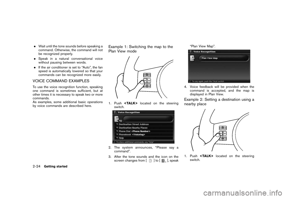 NISSAN ROGUE 2008 1.G 06IT Navigation Manual Black plate (32,1)
Model "NAV2-N" EDITED: 2007/ 3/ 9
.Wait until the tone sounds before speaking a
command. Otherwise, the command will not
be recognized properly.
.Speak in a natural conversational v NISSAN ROGUE 2008 1.G 06IT Navigation Manual Black plate (32,1)
Model "NAV2-N" EDITED: 2007/ 3/ 9
.Wait until the tone sounds before speaking a
command. Otherwise, the command will not
be recognized properly.
.Speak in a natural conversational v