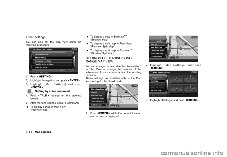 NISSAN ROGUE 2008 1.G 06IT Navigation Manual Black plate (50,1)
Model "NAV2-N" EDITED: 2007/ 3/ 9
Other settings
You can also set the map view using the
following procedure.
1) Push<SETTING>.
2) Highlight [Navigation] and push<ENTER>.
3) Highlig