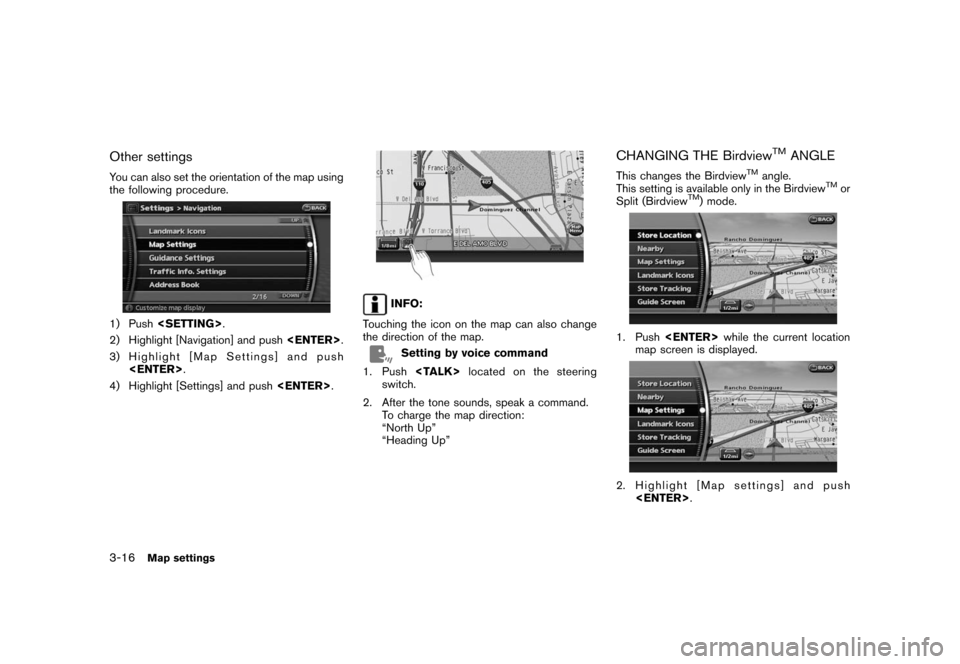 NISSAN ROGUE 2008 1.G 06IT Navigation Manual Black plate (52,1)
Model "NAV2-N" EDITED: 2007/ 3/ 9
Other settings
You can also set the orientation of the map using
the following procedure.
1) Push<SETTING>.
2) Highlight [Navigation] and push<ENTE
