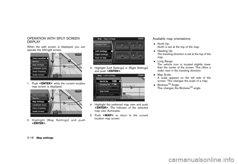 NISSAN ROGUE 2008 1.G 06IT Navigation Manual Black plate (54,1)
Model "NAV2-N" EDITED: 2007/ 3/ 9
OPERATION WITH SPLIT SCREEN
DISPLAY
When the split screen is displayed, you can
operate the left/right screen.
1. Push<ENTER>while the current loca