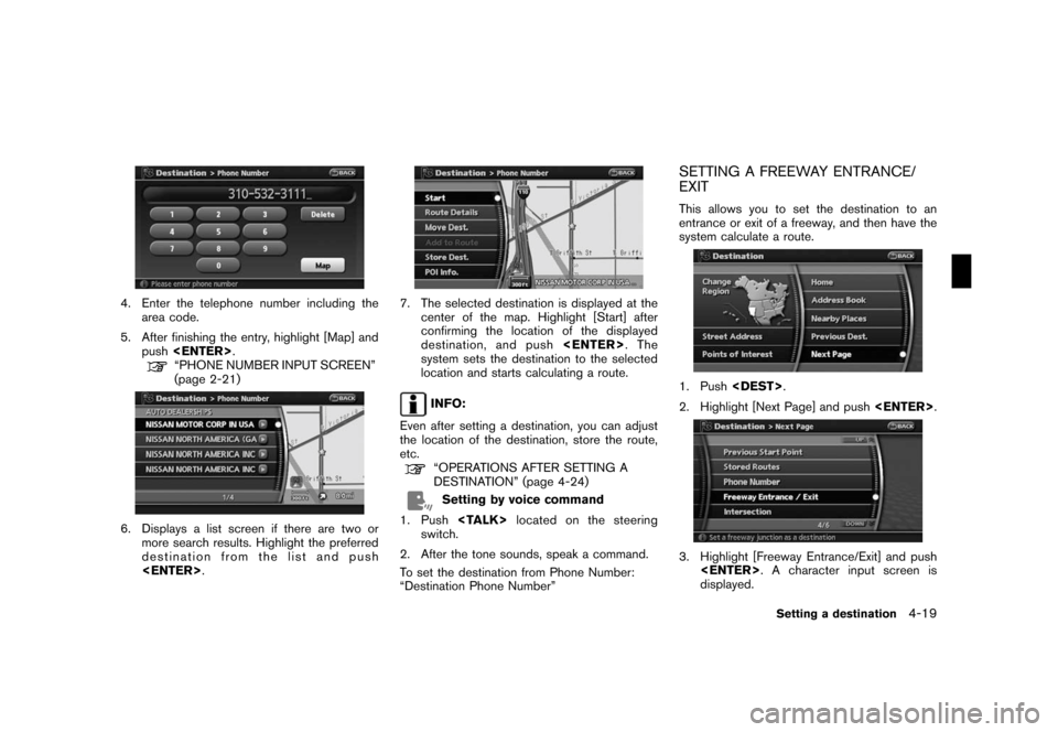 NISSAN PATHFINDER 2008 R51 / 3.G 06IT Navigation Manual Black plate (79,1)
Model "NAV2-N" EDITED: 2007/ 3/ 9
4. Enter the telephone number including the
area code.
5. After finishing the entry, highlight [Map] and
push<ENTER>.
“PHONE NUMBER INPUT SCREEN