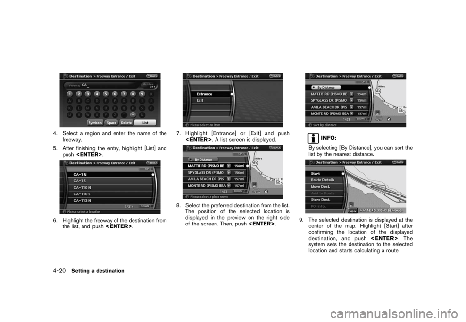 NISSAN PATHFINDER 2008 R51 / 3.G 06IT Navigation Manual Black plate (80,1)
Model "NAV2-N" EDITED: 2007/ 3/ 9
4. Select a region and enter the name of the
freeway.
5. After finishing the entry, highlight [List] and
push<ENTER>.
6. Highlight the freeway of t