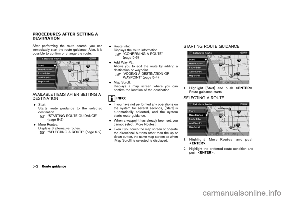 NISSAN PATHFINDER 2008 R51 / 3.G 06IT Navigation Manual Black plate (90,1)
Model "NAV2-N" EDITED: 2007/ 3/ 9
After performing the route search, you can
immediately start the route guidance. Also, it is
possible to confirm or change the route.
AVAILABLE ITE NISSAN PATHFINDER 2008 R51 / 3.G 06IT Navigation Manual Black plate (90,1)
Model "NAV2-N" EDITED: 2007/ 3/ 9
After performing the route search, you can
immediately start the route guidance. Also, it is
possible to confirm or change the route.
AVAILABLE ITE