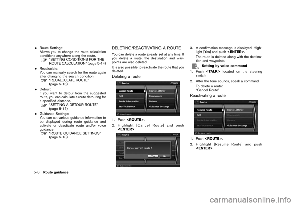 NISSAN ROGUE 2008 1.G 06IT Navigation Manual Black plate (94,1)
Model "NAV2-N" EDITED: 2007/ 3/ 9
.Route Settings:
Allows you to change the route calculation
conditions anywhere along the route.
“SETTING CONDITIONS FOR THE
ROUTE CALCULATION” NISSAN ROGUE 2008 1.G 06IT Navigation Manual Black plate (94,1)
Model "NAV2-N" EDITED: 2007/ 3/ 9
.Route Settings:
Allows you to change the route calculation
conditions anywhere along the route.
“SETTING CONDITIONS FOR THE
ROUTE CALCULATION”