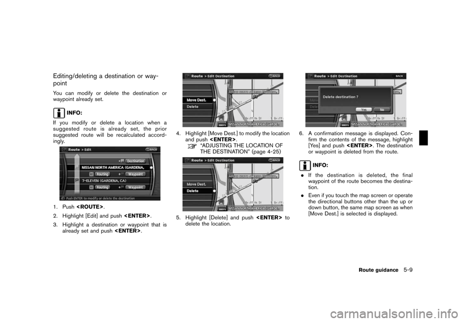 NISSAN ROGUE 2008 1.G 06IT Navigation Manual Black plate (97,1)
Model "NAV2-N" EDITED: 2007/ 3/ 9
Editing/deleting a destination or way-
point
You can modify or delete the destination or
waypoint already set.
INFO:
If you modify or delete a loca NISSAN ROGUE 2008 1.G 06IT Navigation Manual Black plate (97,1)
Model "NAV2-N" EDITED: 2007/ 3/ 9
Editing/deleting a destination or way-
point
You can modify or delete the destination or
waypoint already set.
INFO:
If you modify or delete a loca