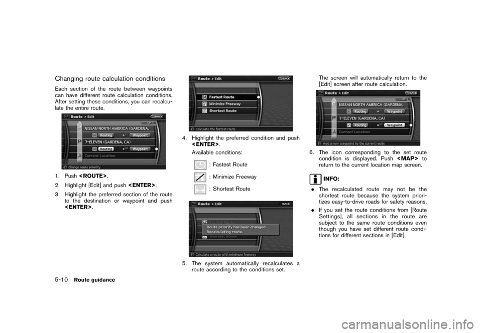 NISSAN ROGUE 2008 1.G 06IT Navigation Manual Black plate (98,1)
Model "NAV2-N" EDITED: 2007/ 3/ 9
Changing route calculation conditions
Each section of the route between waypoints
can have different route calculation conditions.
After setting th NISSAN ROGUE 2008 1.G 06IT Navigation Manual Black plate (98,1)
Model "NAV2-N" EDITED: 2007/ 3/ 9
Changing route calculation conditions
Each section of the route between waypoints
can have different route calculation conditions.
After setting th