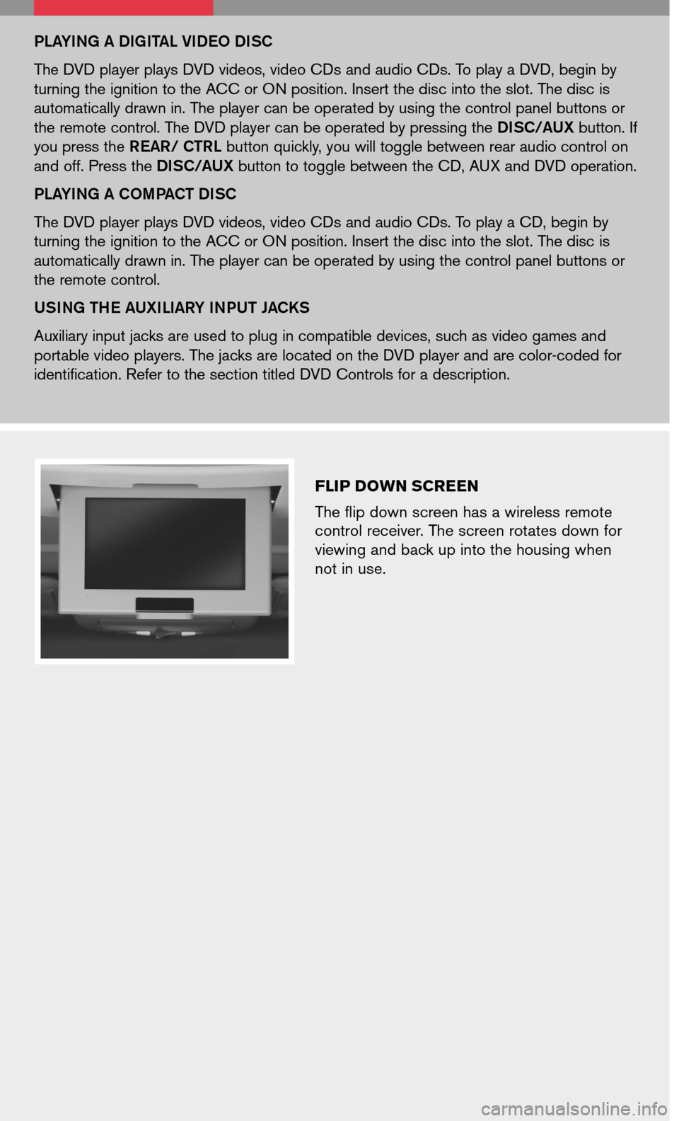 NISSAN XTERRA 2008 N50 / 2.G Entertainment Syst
FLIP DOWN SCREEN
The flip down screen has a wireless remote control receiver. The screen rotates down for viewing and back up into the housing when not in use.
PLayi Ng a D igi Ta L V iDEO D iSC
Th NISSAN XTERRA 2008 N50 / 2.G Entertainment Syst
FLIP DOWN SCREEN
The flip down screen has a wireless remote control receiver. The screen rotates down for viewing and back up into the housing when not in use.
PLayi Ng a D igi Ta L V iDEO D iSC
Th