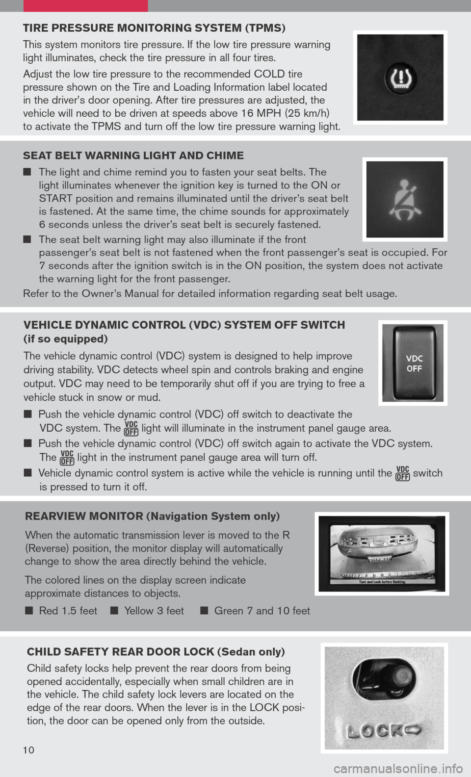 NISSAN ALTIMA 2008 L32A / 4.G Quick Reference Guide 
TIRE PRESSURE MONITORING SYSTEM (TPMS)
This system monitors tire pressure. If the low tire pressure warning light illuminates, check the tire pressure in all four tires.
Adjust the low tire pressure 
