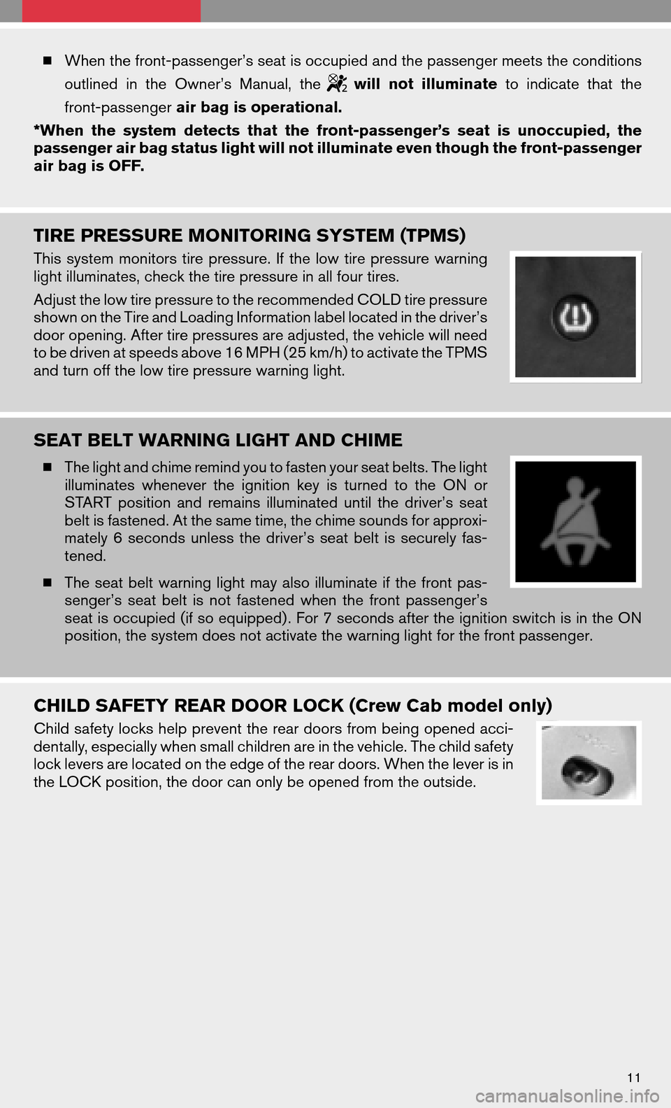NISSAN FRONTIER 2008 D22 / 1.G Quick Reference Guide When the front-passenger’s seat is occupied and the passenger meets the conditions
outlined inthe Owner’s Manual,the
willnotilluminate toindicate thatthe
front-passenger air bag is operationa NISSAN FRONTIER 2008 D22 / 1.G Quick Reference Guide When the front-passenger’s seat is occupied and the passenger meets the conditions
outlined inthe Owner’s Manual,the
willnotilluminate toindicate thatthe
front-passenger air bag is operationa