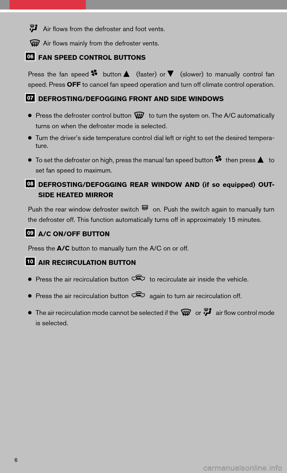 NISSAN MAXIMA 2008 A34 / 6.G Quick Reference Guide Air flows from the defroster and foot vents.
Air flows mainly from the defroster vents.
FAN SPEED CONTROL BUTTONS
Press thefanspeed
button(faster) or(slower) tomanually controlfan
speed. Press OFFt NISSAN MAXIMA 2008 A34 / 6.G Quick Reference Guide Air flows from the defroster and foot vents.
Air flows mainly from the defroster vents.
FAN SPEED CONTROL BUTTONS
Press thefanspeed
button(faster) or(slower) tomanually controlfan
speed. Press OFFt