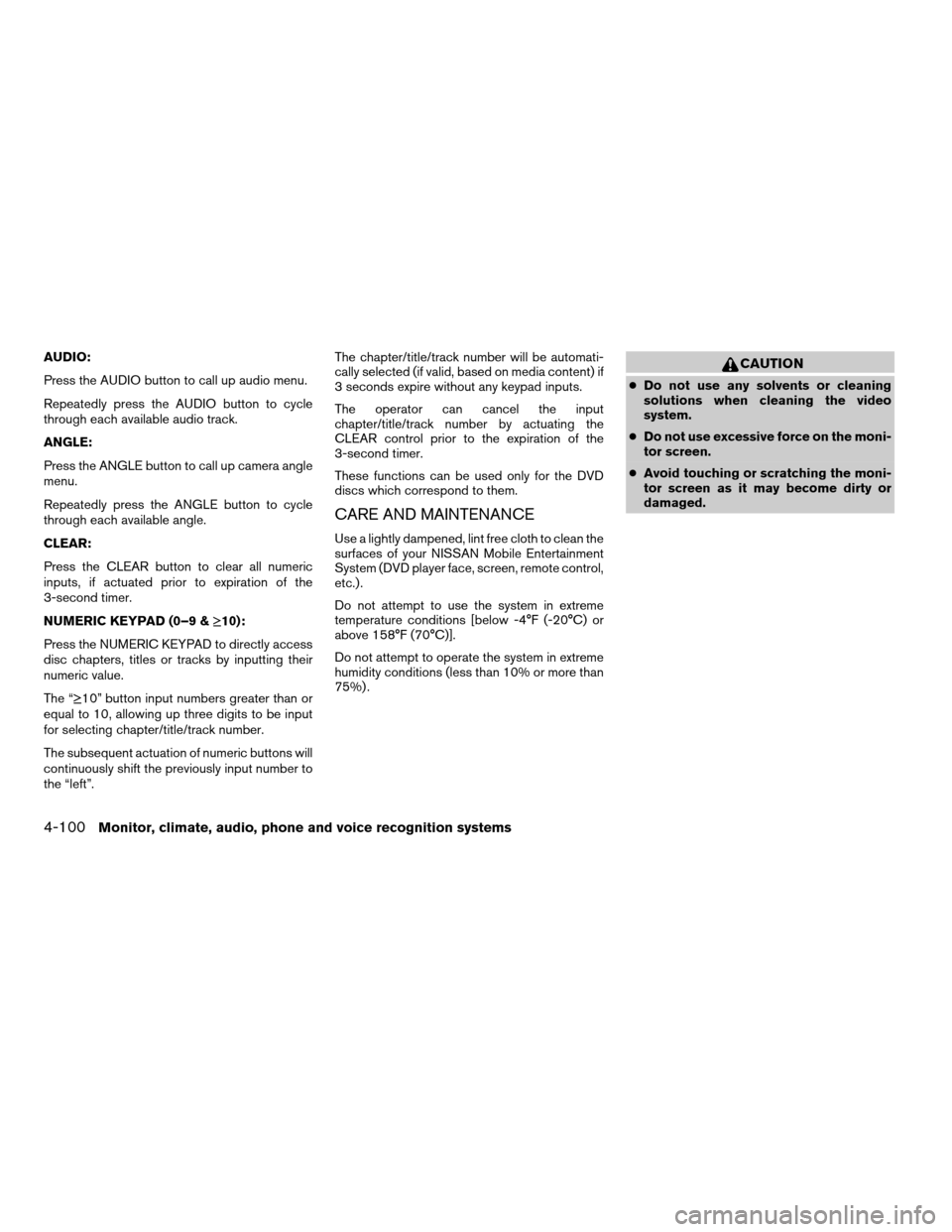 NISSAN PATHFINDER 2008 R51 / 3.G Owners Manual AUDIO:
Press the AUDIO button to call up audio menu.
Repeatedly press the AUDIO button to cycle
through each available audio track.
ANGLE:
Press the ANGLE button to call up camera angle
menu.
Repeated