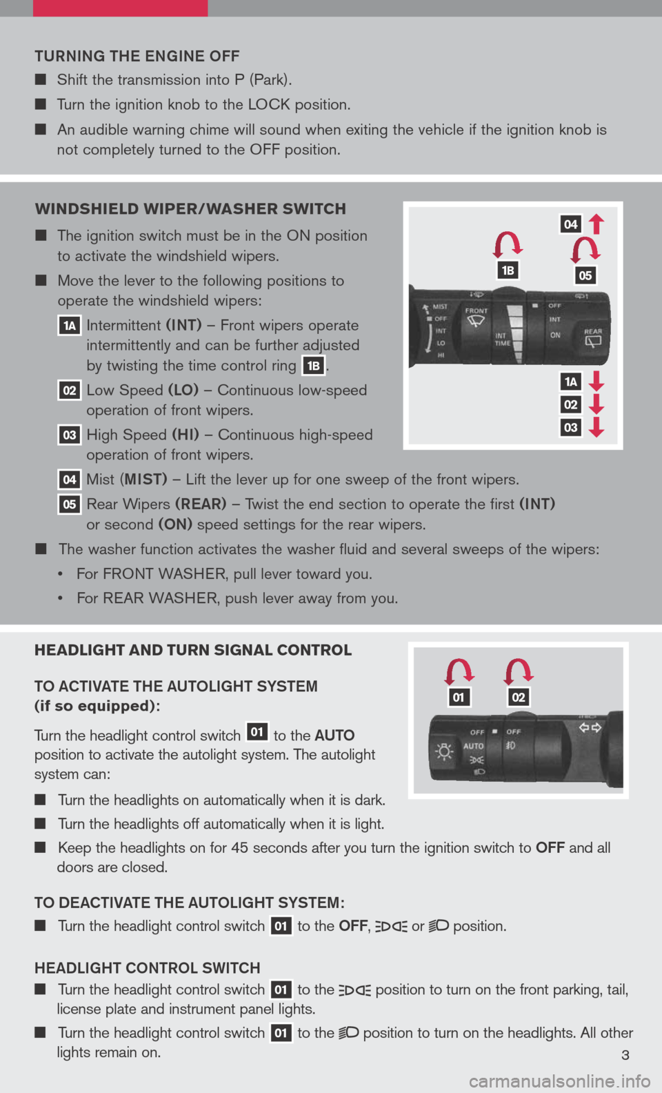 NISSAN PATHFINDER 2008 R51 / 3.G Quick Reference Guide 
tURN iN g  the  eN gi Ne OFF
	Shift the transmission into P (Park).
	Turn the ignition knob to the LOCK position. 
	An audible warning chime will sound when exiting the vehicle if the igniti
