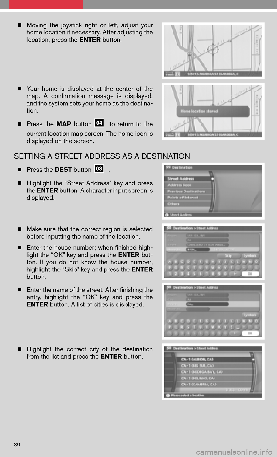 NISSAN QUEST 2008 V42 / 3.G Quick Reference Guide Moving thejoystick rightorleft, adjust your
home location if necessary. After adjusting the
location, press the ENTERbutton.
Your home isdisplayed atthe center ofthe
map. Aconfirmation message NISSAN QUEST 2008 V42 / 3.G Quick Reference Guide Moving thejoystick rightorleft, adjust your
home location if necessary. After adjusting the
location, press the ENTERbutton.
Your home isdisplayed atthe center ofthe
map. Aconfirmation message