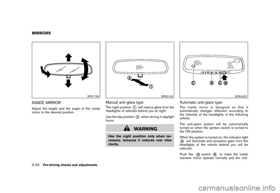 NISSAN ROGUE 2008 1.G Owners Manual Black plate (142,1)
Model "S35-D" EDITED: 2007/ 12/ 19
SPA1792
INSIDE MIRRORAdjust the height and the angle of the inside
mirror to the desired position.
SPA2143
Manual anti-glare typeThe night positi