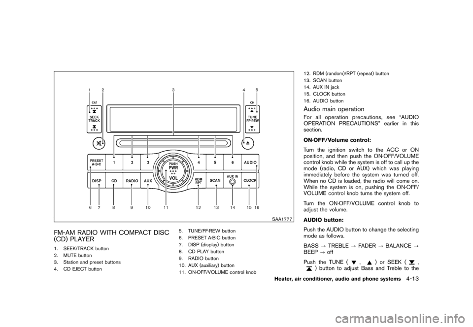 NISSAN ROGUE 2008 1.G Owners Manual Black plate (157,1)
Model "S35-D" EDITED: 2007/ 12/ 19
SAA1777
FM-AM RADIO WITH COMPACT DISC
(CD) PLAYER1. SEEK/TRACK button
2. MUTE button
3. Station and preset buttons
4. CD EJECT button5. TUNE/FF·