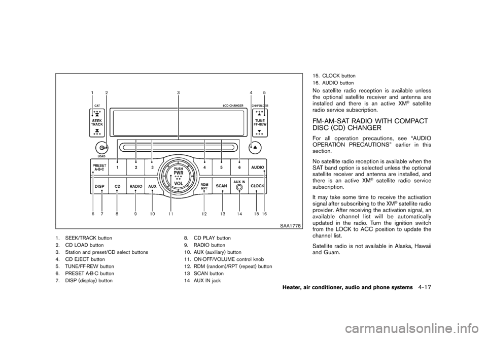 NISSAN ROGUE 2008 1.G Owners Manual Black plate (161,1)
Model "S35-D" EDITED: 2007/ 12/ 19
SAA1778
1. SEEK/TRACK button
2. CD LOAD button
3. Station and preset/CD select buttons
4. CD EJECT button
5. TUNE/FF·REW button
6. PRESET A·B·