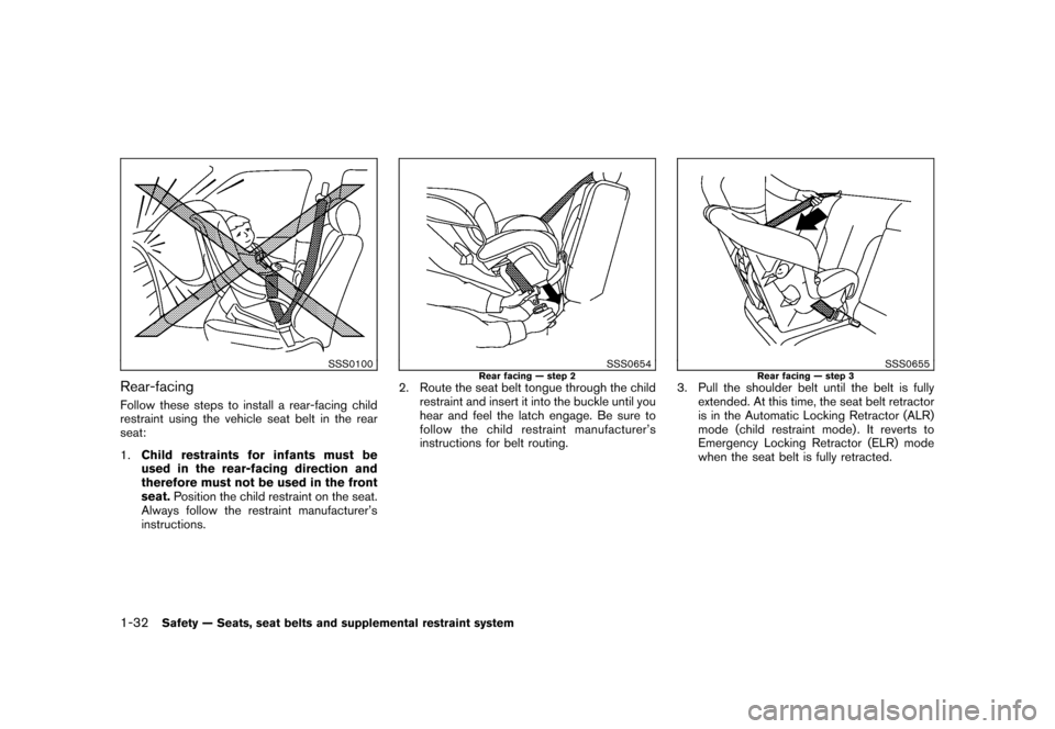 NISSAN ROGUE 2008 1.G Owners Manual Black plate (44,1)
Model "S35-D" EDITED: 2007/ 12/ 19
SSS0100
Rear-facingFollow these steps to install a rear-facing child
restraint using the vehicle seat belt in the rear
seat:
1.Child restraints fo NISSAN ROGUE 2008 1.G Owners Manual Black plate (44,1)
Model "S35-D" EDITED: 2007/ 12/ 19
SSS0100
Rear-facingFollow these steps to install a rear-facing child
restraint using the vehicle seat belt in the rear
seat:
1.Child restraints fo