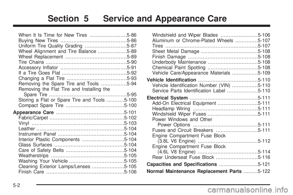 PONTIAC BONNEVILLE 2005  Owners Manual When It Is Time for New Tires.......................5-86
Buying New Tires.........................................5-86
Uniform Tire Quality Grading..........................5-87
Wheel Alignment and Ti