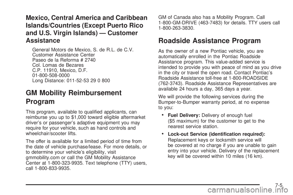 PONTIAC BONNEVILLE 2005  Owners Manual Mexico, Central America and Caribbean
Islands/Countries (Except Puerto Rico
and U.S. Virgin Islands) — Customer
Assistance
General Motors de Mexico, S. de R.L. de C.V.
Customer Assistance Center
Pas