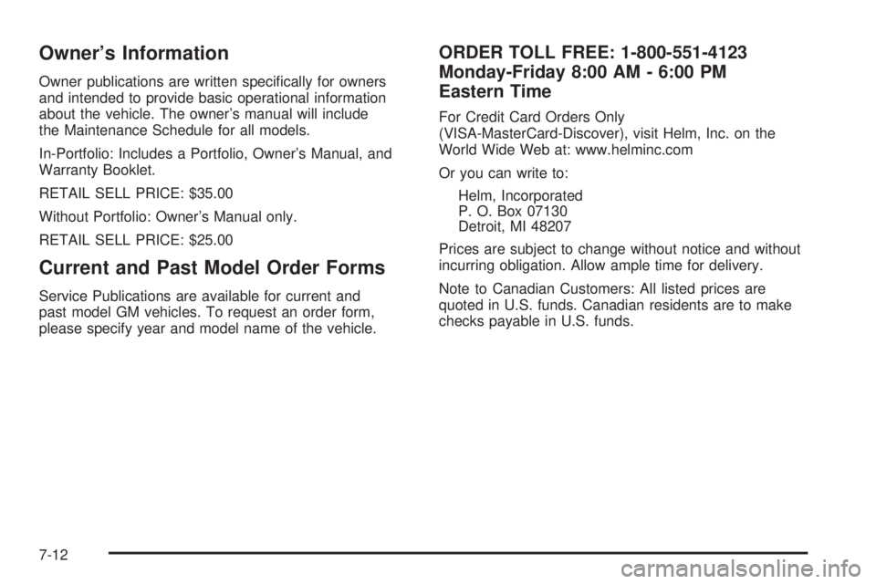 PONTIAC BONNEVILLE 2005  Owners Manual Owner’s Information
Owner publications are written speci�cally for owners
and intended to provide basic operational information
about the vehicle. The owner’s manual will include
the Maintenance S