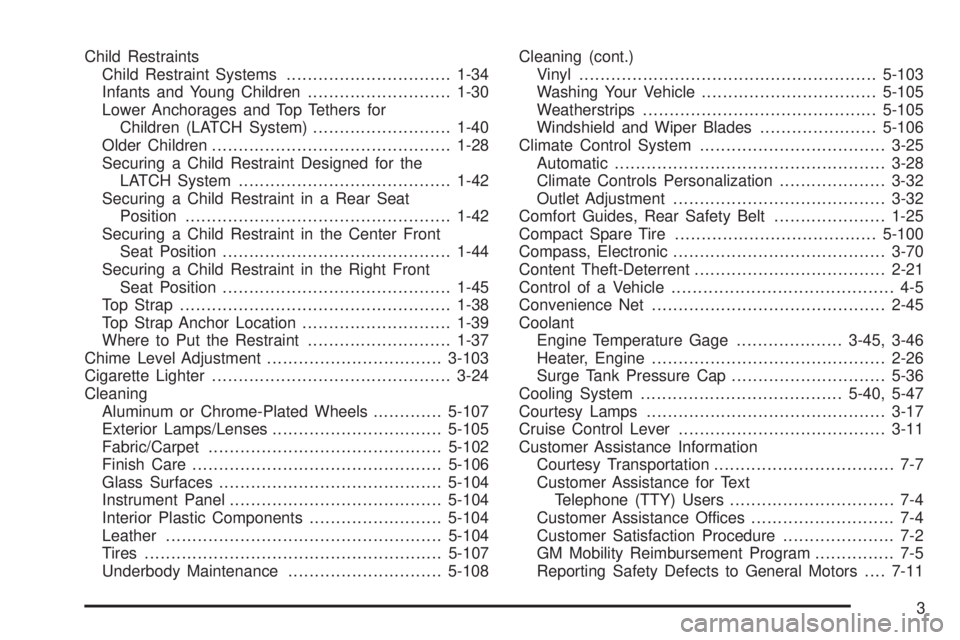 PONTIAC BONNEVILLE 2005  Owners Manual Child Restraints
Child Restraint Systems...............................1-34
Infants and Young Children...........................1-30
Lower Anchorages and Top Tethers for
Children (LATCH System)......