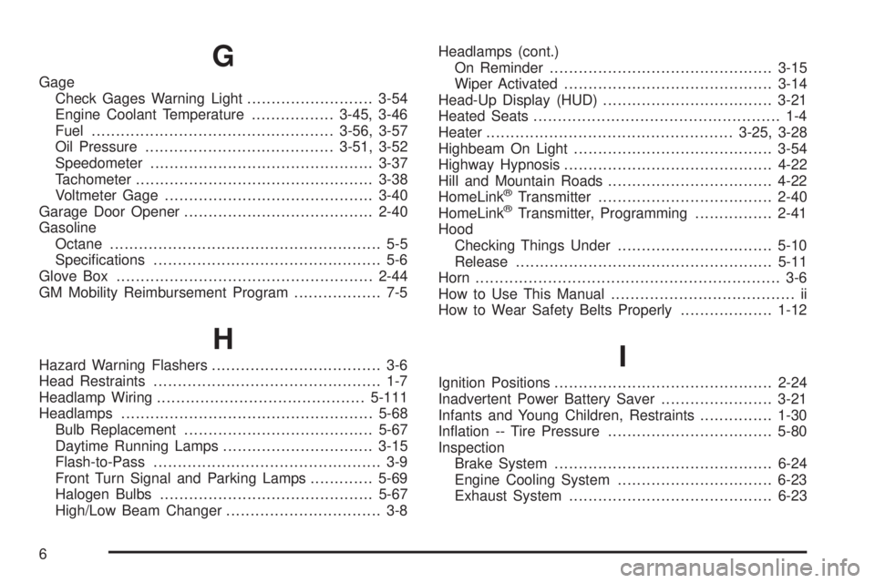PONTIAC BONNEVILLE 2005  Owners Manual G
Gage
Check Gages Warning Light..........................3-54
Engine Coolant Temperature.................3-45, 3-46
Fuel..................................................3-56, 3-57
Oil Pressure......