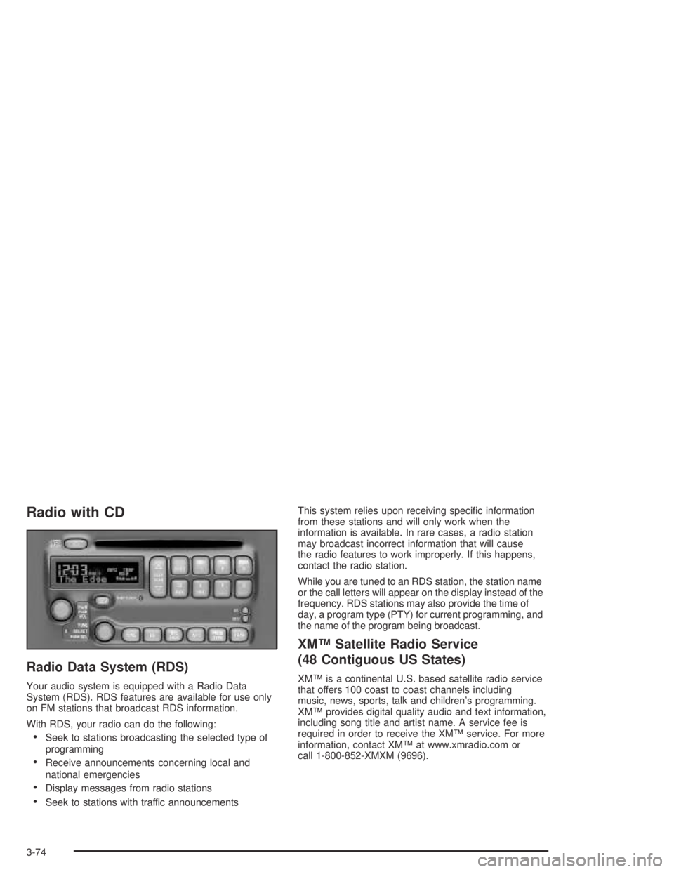 PONTIAC BONNEVILLE 2004 Owners Manual Radio with CD
Radio Data System (RDS)
Your audio system is equipped with a Radio Data
System (RDS). RDS features are available for use only
on FM stations that broadcast RDS information.
With RDS, you PONTIAC BONNEVILLE 2004 Owners Manual Radio with CD
Radio Data System (RDS)
Your audio system is equipped with a Radio Data
System (RDS). RDS features are available for use only
on FM stations that broadcast RDS information.
With RDS, you