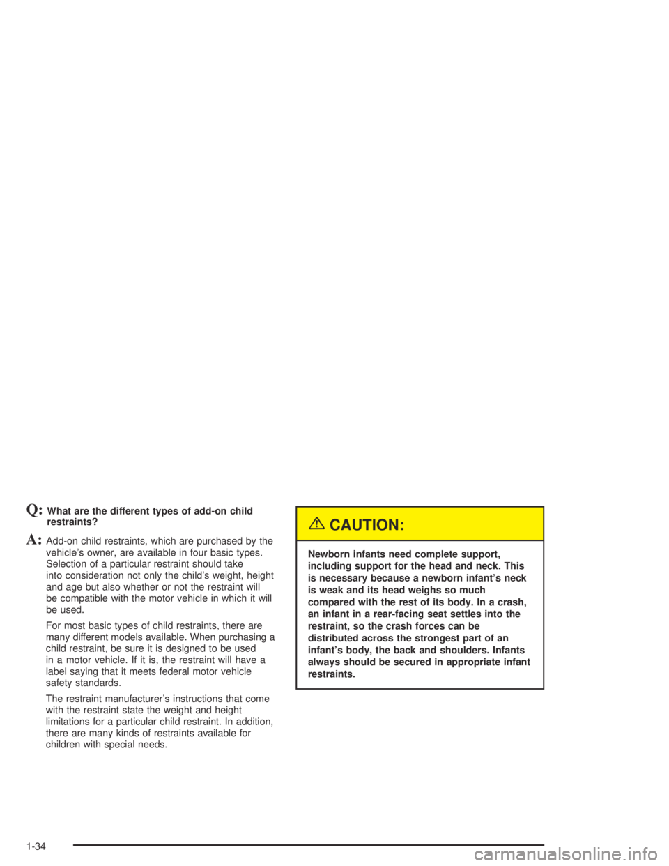 PONTIAC BONNEVILLE 2004  Owners Manual Q:What are the different types of add-on child
restraints?
A:Add-on child restraints, which are purchased by the
vehicle’s owner, are available in four basic types.
Selection of a particular restrai