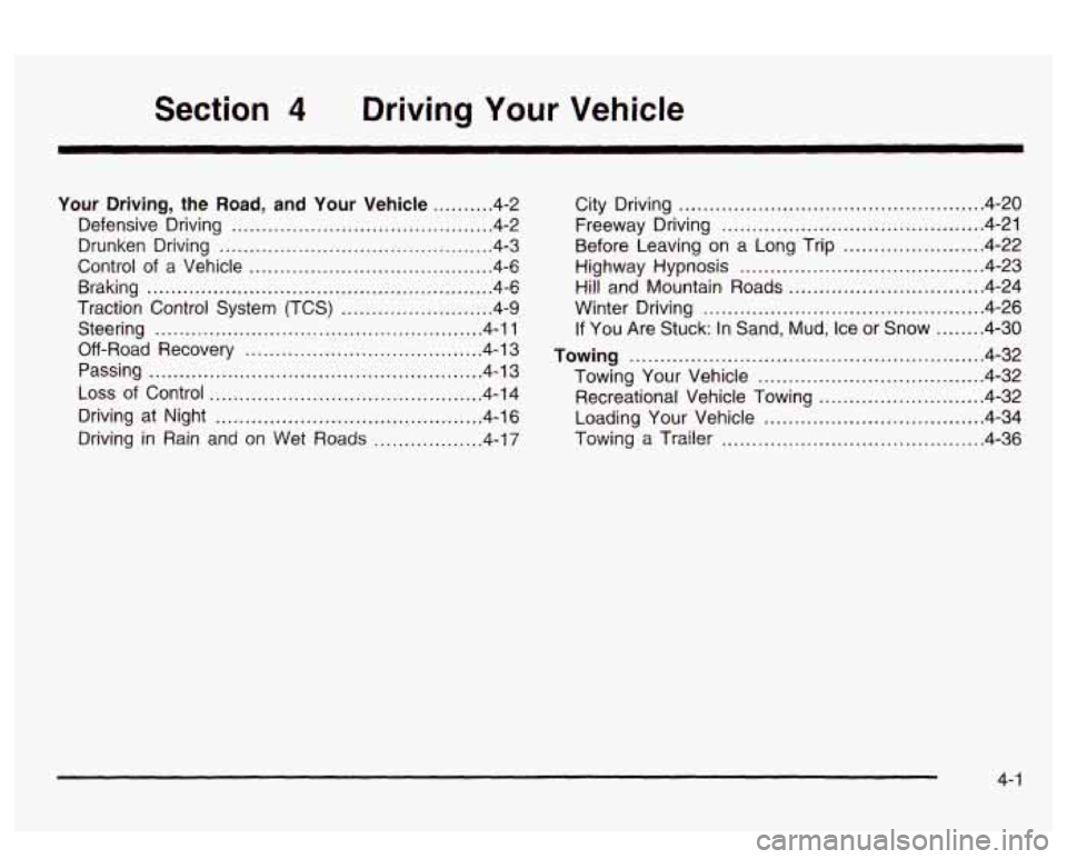 PONTIAC BONNEVILLE 2003 Owners Manual Driving Your Vehicle
Your Driving. the Road. and Your Vehicle .......... 4-2
Defensive Driving
........................................... 4.2
Control
of a Vehicle ............................ PONTIAC BONNEVILLE 2003 Owners Manual Driving Your Vehicle
Your Driving. the Road. and Your Vehicle .......... 4-2
Defensive Driving
........................................... 4.2
Control
of a Vehicle ............................